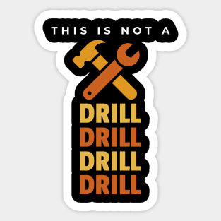 This Is Not A Drill Sticker